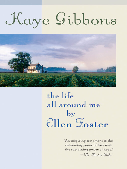 Title details for The Life All Around Me by Ellen Foster by Kaye Gibbons - Available